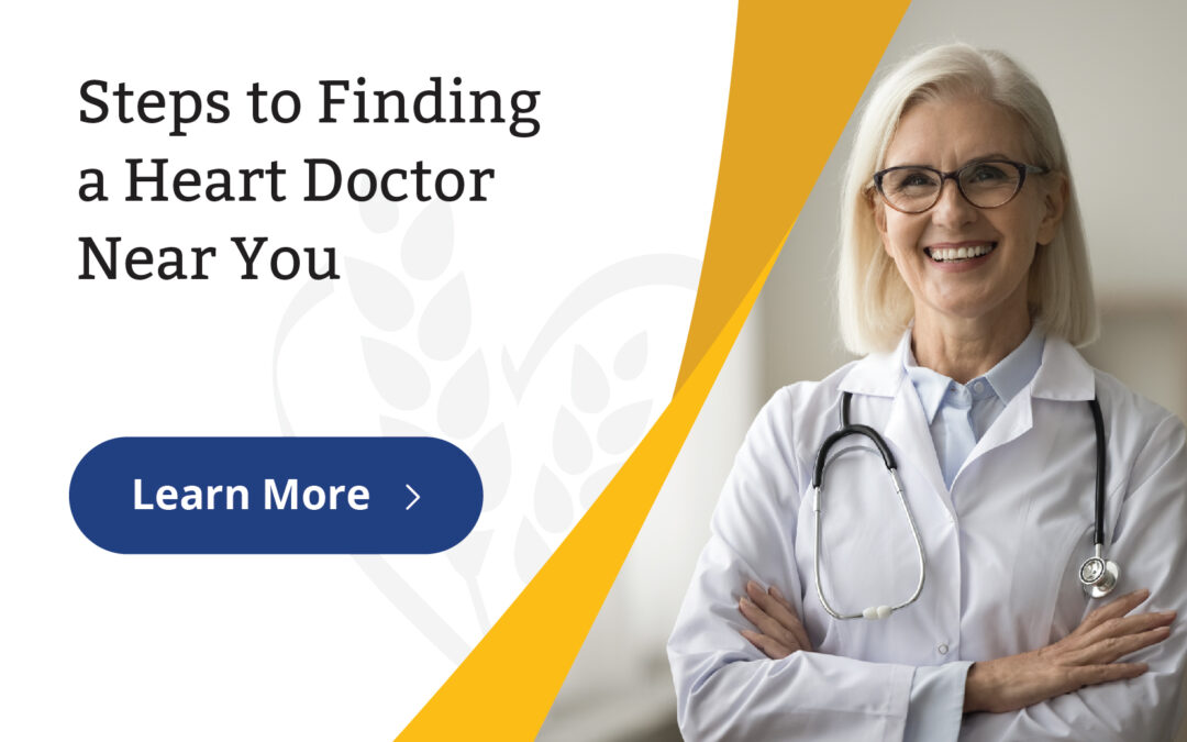 Searching for “A Heart Doctor Near Me?” Find a Cardiologist