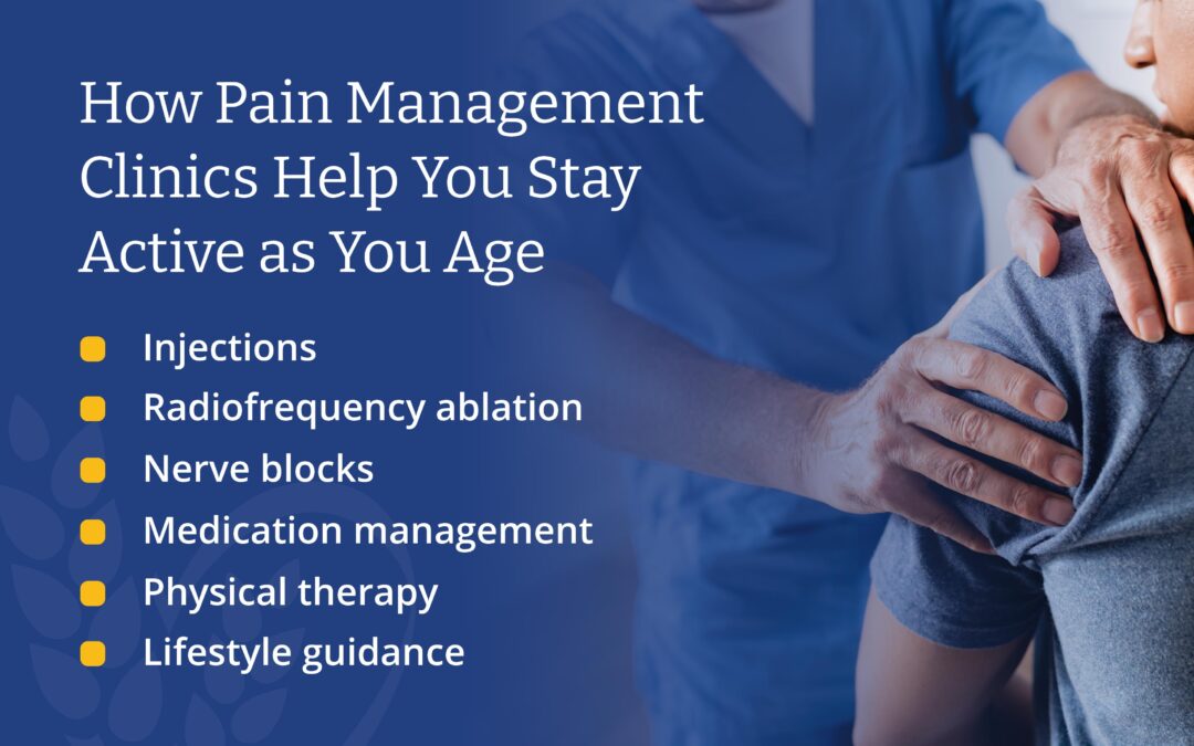 How Pain Management Clinics Help You Stay Active as You Age